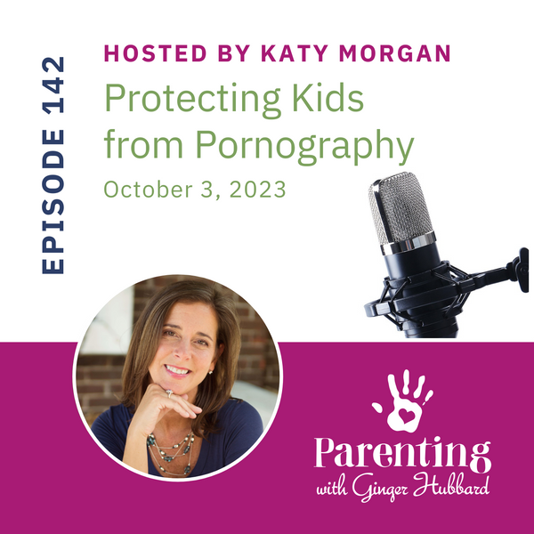 Episode 142 | Protecting Kids from Pornography