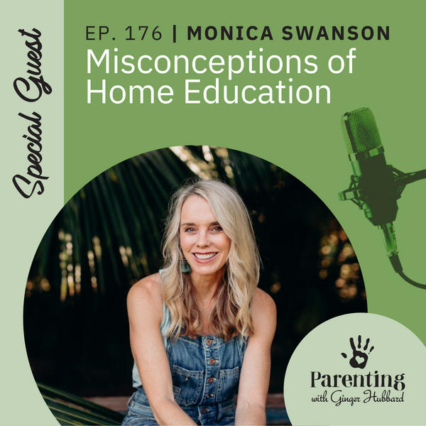 Episode 176 | Misconceptions of Home Education with Monica Swanson