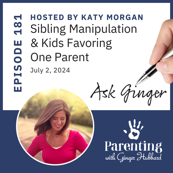 Episode 181 | Sibling Manipulation & Kids Favoring One Parent