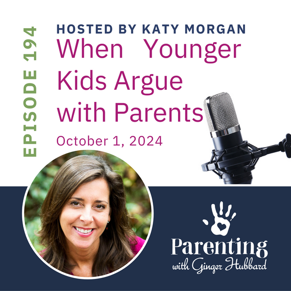 Episode 194 | When Younger Kids Argue with Parents
