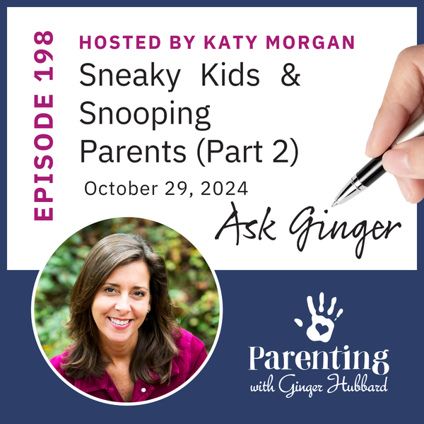 Episode 198 | Sneaky Kids & Snooping Parents (Part 2)