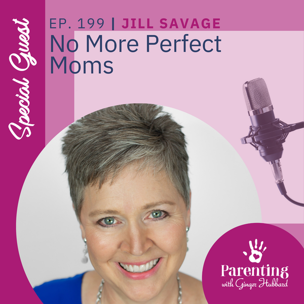Episode 199 | No More Perfect Moms with Jill Savage