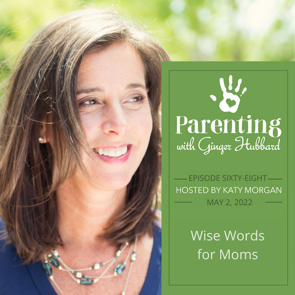 Episode 068 | Wise Words for Moms
