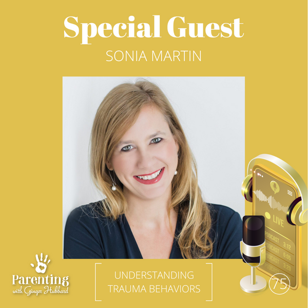 Episode 075 | Understanding Trauma Behaviors with Sonia Martin