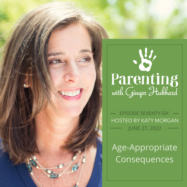 Episode 076 | Age-Appropriate Consequences