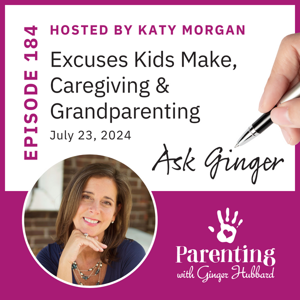 Episode 184 | Excuses Kids Make, Caregiving & Grandparenting