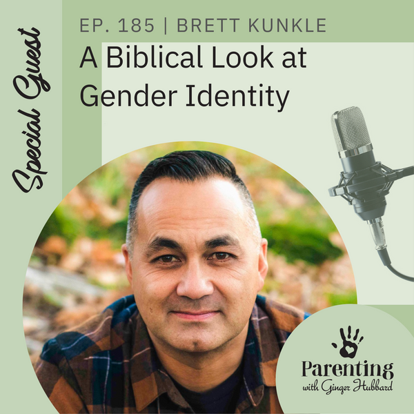 Episode 185 | A Biblical Look at Gender Identity with Brett Kunkle