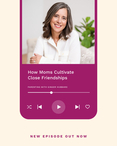 Episode 222 | How Moms Cultivate Close Friendships