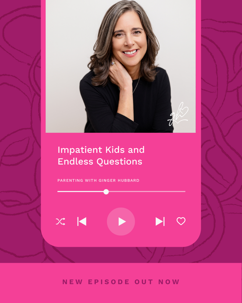 Episode 243 | Impatient Kids and Endless Questions