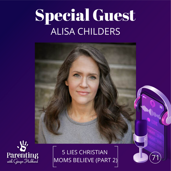Episode 071 | 5 Lies Christian Moms Believe with Alisa Childers (Part 2)