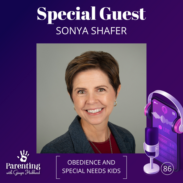 Episode 086 | Obedience and Special Needs Kids with Sonya Shafer