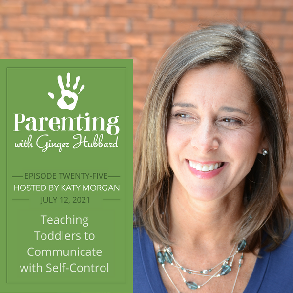 Episode 025 | Teaching Toddlers to Communicate with Self-Control