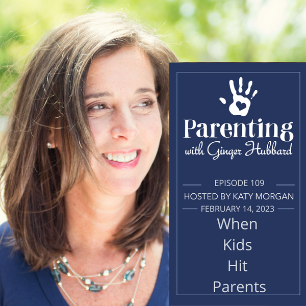 Episode 109 | When Kids Hit Parents