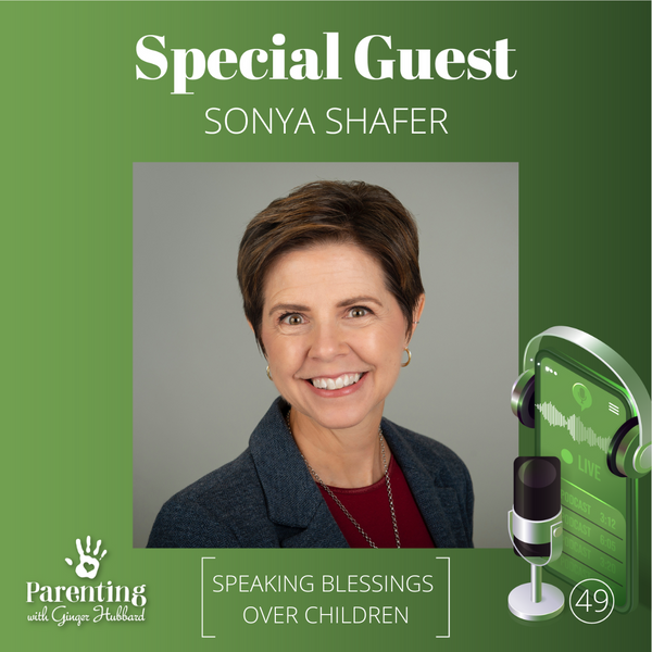 Episode 049 | Speaking Blessings Over Children with Sonya Shafer
